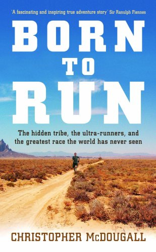 Born to Run - The Rise of Ultra-running and the Super-athlete Tribe
