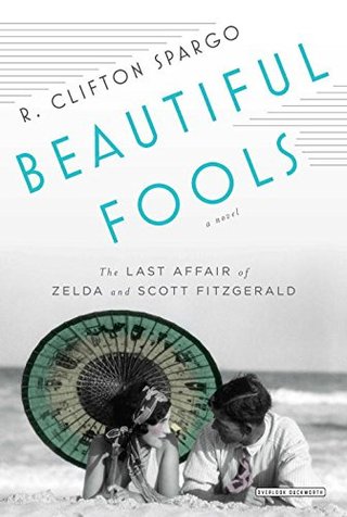 Beautiful Fools - The Last Affair of Zelda and Scott Fitzgerald