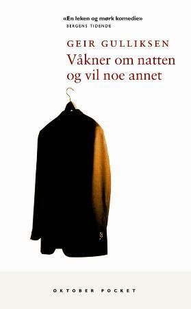 "Våkner om natten og vil noe annet roman" av Geir Gulliksen