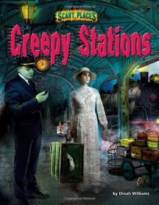 "Creepy Stations (Scary Places)" av Dinah Williams