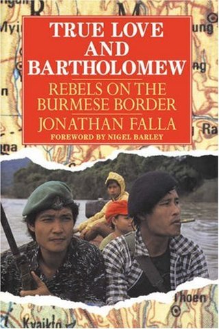 True Love and Bartholomew - Rebels on the Burmese Border