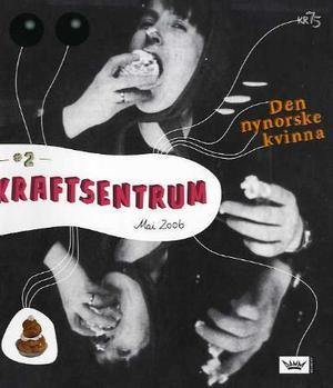 "Kraftsentrum. Nr. 2 - den nynorske kvinna : mai 2006" av Gunnhild Øyehaug