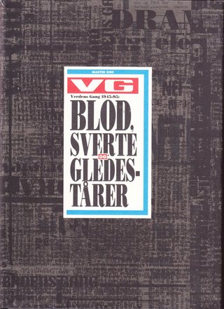 Blod, sverte og gledestårer - verdens Gang 1945-95