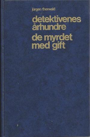 "Detektivenes århundre III De myrdet med gift" av Jürgen Thorwald