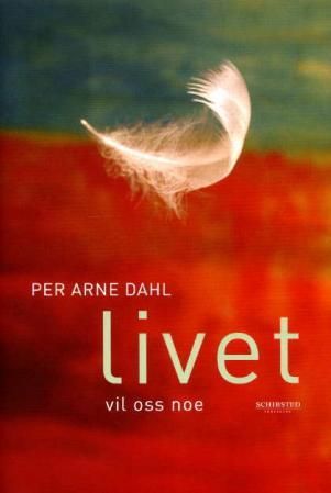 "Livet vil oss noe" av Per Arne Dahl