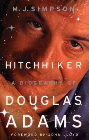 "Hitchhiker - a biography of Douglas Adams" av M.J. Simpson