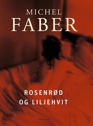 "Rosenrød og liljehvit" av Michel Faber