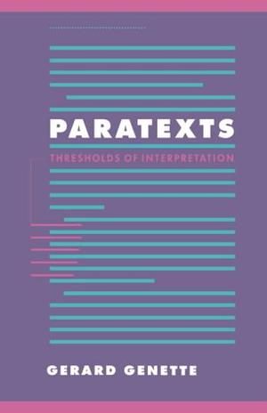 Paratexts - Thresholds of Interpretation (Literature, Culture, Theory)