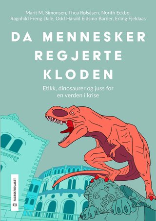 "Da mennesker regjerte kloden - etikk, dinosaurer og juss for en verden i krise" av Marit M. Simonsen