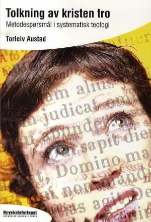"Tolkning av kristen tro - metodespørsmål i systematisk teologi" av Torleiv Austad