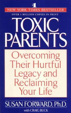 "Toxic Parents; Overcoming Their Hurtful Legacy and Reclaiming Your Life" av Susan Forward