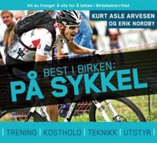 Best i birken: på sykkel - trening, kosthold, teknikk, utstyr