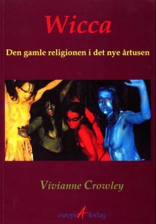 "Wicca den gamle religionen i det nye årtusen" av Vivianne Crowley