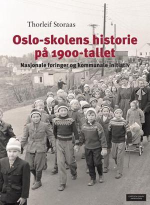 "Oslo-skolens historie på 1900-tallet - nasjonale føringer og kommunale initiativ" av Thorleif Storaas