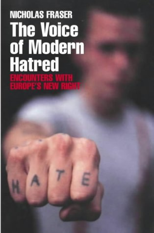 "The Voice of Modern Hatred Encounters with Europe's New Right" av Nicholas Fraser