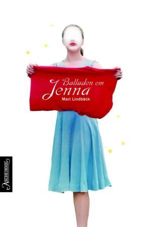 "Balladen om Jenna - roman" av Mari Lindbäck