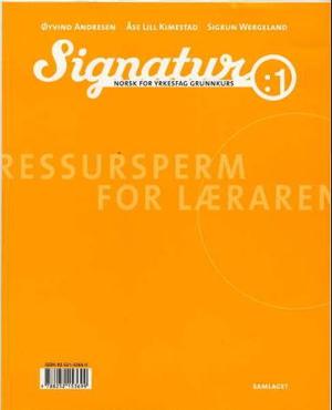"Signatur 1 - ressursperm for læraren : norsk for yrkesfag grunnkurs" av Øyvind Andresen