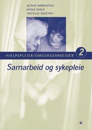 "Samarbeid og sykepleie - hjelpepleier/omsorgsarbeider 2" av Agnes Brønstad