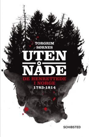 "Uten nåde de henrettede i Norge 1783-1814" av Torgrim Sørnes