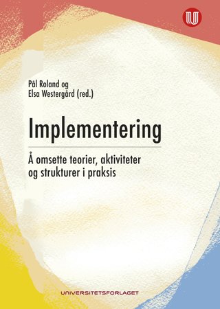Implementering - å omsette teorier, aktiviteter og strukturer i praksis