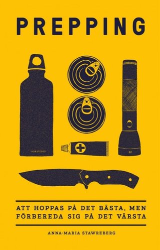 "Prepping att hoppas på det bästa, men förbereda sig på det värsta" av Anna-Maria Stawreberg