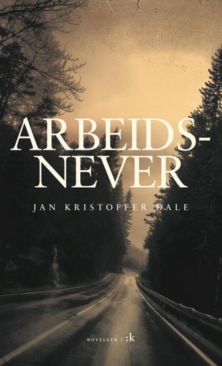 "Arbeidsnever noveller" av Jan Kristoffer Dale