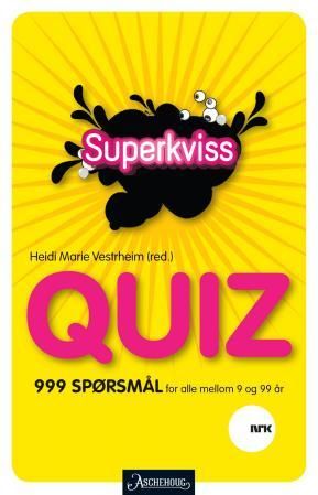 Quiz - 999 spørsmål for alle mellom 9 og 99 år : Superkviss