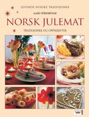 "Norsk julemat - tradisjoner og oppskrifter" av Aase Strømstad