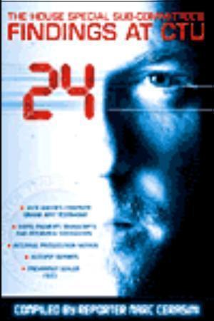 "24 - the House Special Subcommittee's findings at CTU" av Marc Cerasini