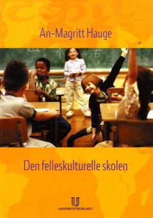 "Den felleskulturelle skolen - pedagogisk arbeid med språklig og kulturelt mangfold" av An-Magritt Hauge
