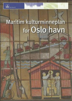 "Maritimt kulturminneplan for Oslo havn 2. opplag: februar 2012, 500 eksemplarer" av Bente Lie