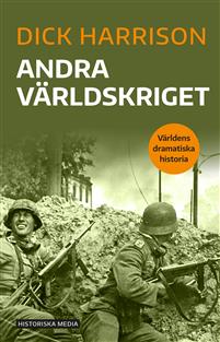 "Andra världskriget - Världens dramatiska historia" av Dick Harrison