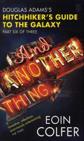 "And another thing - Douglas Adams's Hitchhiker's guide to the galaxy : part six of three" av Eoin Colfer