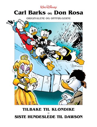 "Tilbake til Klondike ; Nord for Yukoelven ; Siste hundeslede til Dawson ; Sølvstrømmen" av Carl Barks