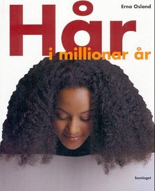 Hår i millionar år - ei lita verdshistorie om hår og hovuda dei sat på