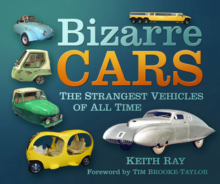 "Bizarre Cars The Strangest Vehicles of All Time" av Keith Ray