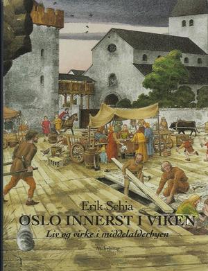 Oslo innerst i viken - liv og virke i middelalderbyen