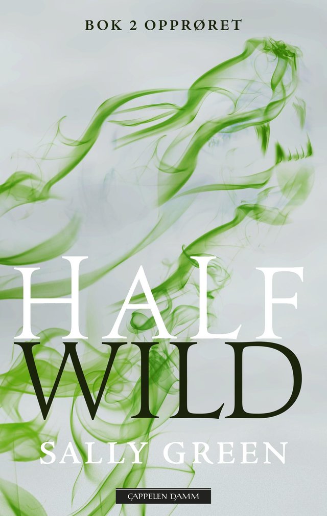 "Half wild - bok 2 : opprøret" av Sally Green