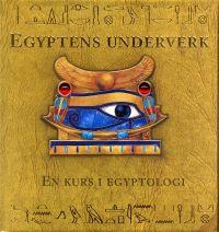 "Egyptens underverk - En kurs i egyptologi" av Dugal Steer