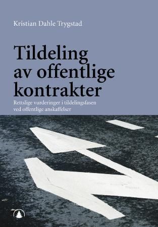 Tildeling av offentlige kontrakter - rettslige vurderinger i tildelingsfasen ved offentlige anskaffelser