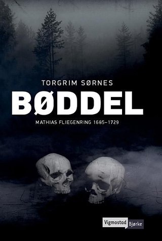 "Bøddel - Mathias Fliegenring 1685-1729" av Torgrim Sørnes