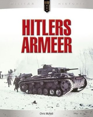 "Hitlers armeer - historien om den tyske krigsmaskinen 1939-1945" av Chris McNab