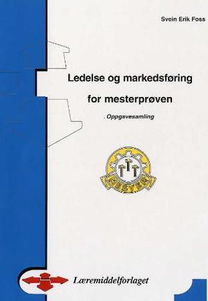 "Ledelse og markedsføring for mesterprøven - pensumbok i etablering og ledelse" av Svein Erik Foss