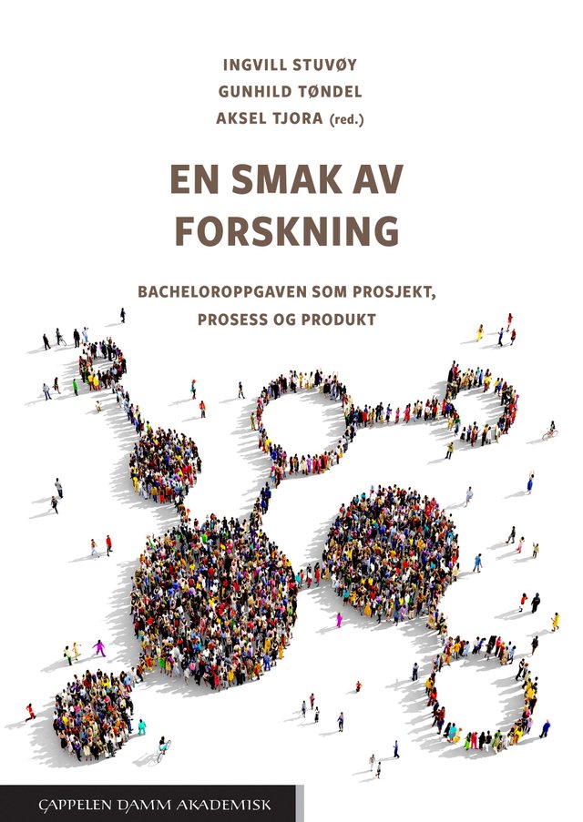 "En smak av forskning - bacheloroppgaven som prosjekt, prosess og produkt" av Ingvill Stuvøy