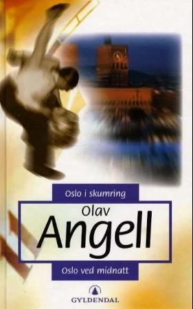 Oslo i skumring ; Oslo ved midnatt - romaner :