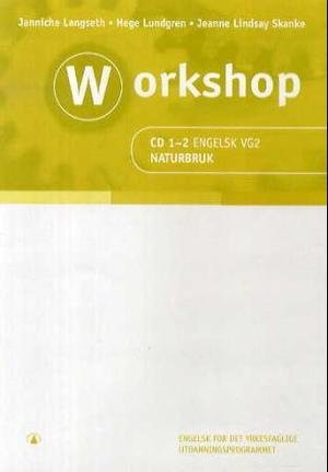 "Workshop - CD 1-2 engelsk vg2 : naturbruk : engelsk for det yrkesfaglige utdanningsprogrammet" av Janniche Langseth