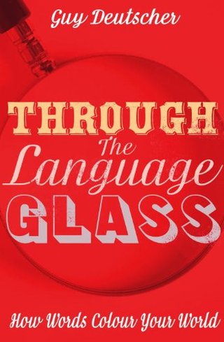 "Through the Language Glass How Words Colour your World" av Guy Deutscher