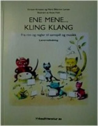 Ene mene, kling klang - fra rim og regler til samspill og musikk : lærerveiledning