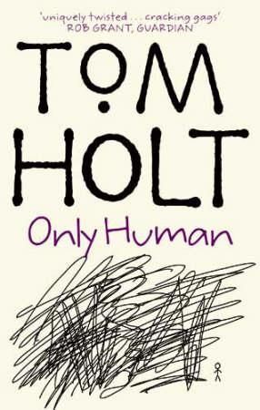 "Only human" av Tom Holt
