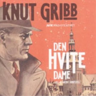 Knut Gribb - den hvite dame, og 4 andre hørespill